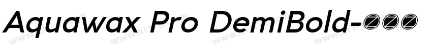 Aquawax Pro DemiBold字体转换 Aquawax Pro DemiBold字体转换